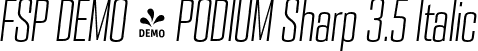 FSP DEMO - PODIUM Sharp 3.5 Italic font - Fontspring-DEMO-podiumsharp-3.5italic.otf