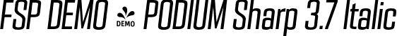 FSP DEMO - PODIUM Sharp 3.7 Italic font - Fontspring-DEMO-podiumsharp-3.7italic.otf