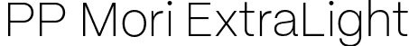 PP Mori ExtraLight font - PPMori-Extralight.otf