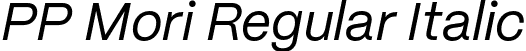 PP Mori Regular Italic font - PPMori-RegularItalic.otf