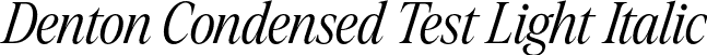 Denton Condensed Test Light Italic font - DentonCondensedTest-LightItalic.otf