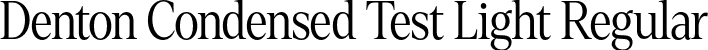 Denton Condensed Test Light Regular font - DentonCondensedTest-Light.otf