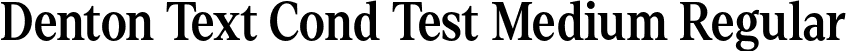 Denton Text Cond Test Medium Regular font - DentonTextCondTest-Medium.otf