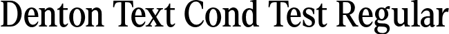 Denton Text Cond Test Regular font - DentonTextCondTest-Regular.otf