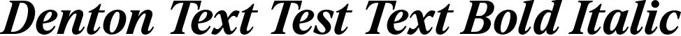 Denton Text Test Text Bold Italic font - DentonTextTest-BoldItalic.otf