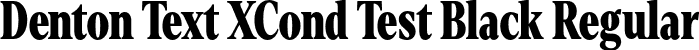 Denton Text XCond Test Black Regular font - DentonTextXCondTest-Black.otf