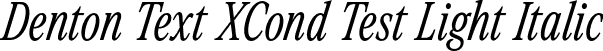 Denton Text XCond Test Light Italic font - DentonTextXCondTest-LightItalic.otf