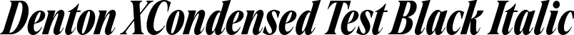 Denton XCondensed Test Black Italic font - DentonXCondensedTest-BlackItalic.otf