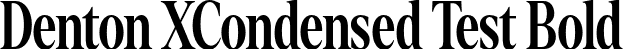 Denton XCondensed Test Bold font - DentonXCondensedTest-Bold.otf