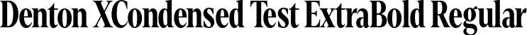 Denton XCondensed Test ExtraBold Regular font - DentonXCondensedTest-ExtraBold.otf