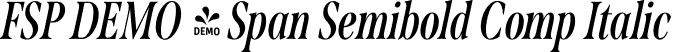 FSP DEMO - Span Semibold Comp Italic font - Fontspring-DEMO-span-semiboldcompitalic.otf