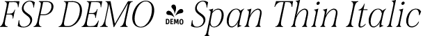 FSP DEMO - Span Thin Italic font - Fontspring-DEMO-span-thinitalic.otf