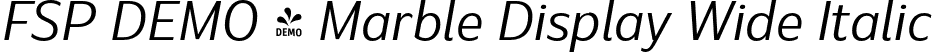 FSP DEMO - Marble Display Wide Italic font - Fontspring-DEMO-marbledisplay-wideregularitalic.otf