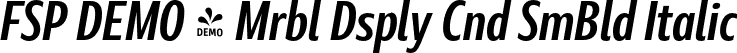 FSP DEMO - Mrbl Dsply Cnd SmBld Italic font - Fontspring-DEMO-marbledisplay-condensedsemibolditalic.otf