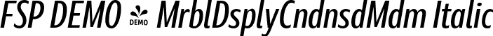 FSP DEMO - MrblDsplyCndnsdMdm Italic font - Fontspring-DEMO-marbledisplay-condensedmediumitalic.otf