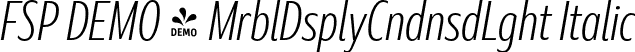 FSP DEMO - MrblDsplyCndnsdLght Italic font - Fontspring-DEMO-marbledisplay-condensedlightitalic.otf