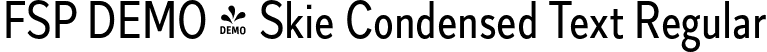 FSP DEMO - Skie Condensed Text Regular font - Fontspring-DEMO-skiecondensed-text.otf