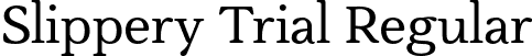 Slippery Trial Regular font - slipperytrial-regular.otf