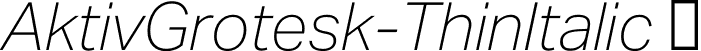 AktivGrotesk-ThinItalic  font - AktivGrotesk-ThinItalic.otf