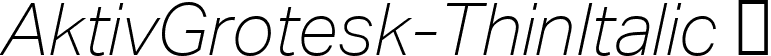 AktivGrotesk-ThinItalic  font - AktivGrotesk-ThinItalic.ttf