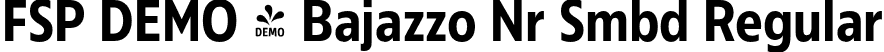 FSP DEMO - Bajazzo Nr Smbd Regular font - Fontspring-DEMO-bajazzo-nrsmbd.otf