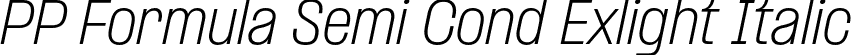 PP Formula Semi Cond Exlight Italic font - PPFormula-SemiCondensedExtralightItalic.otf