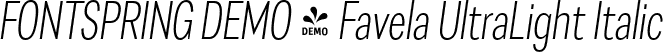 FONTSPRING DEMO - Favela UltraLight Italic font - Fontspring-DEMO-favela-ultralight_italic.otf