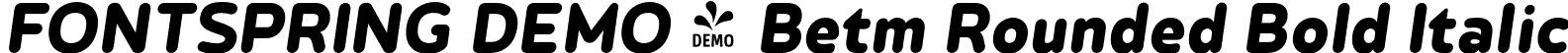 FONTSPRING DEMO - Betm Rounded Bold Italic font - Fontspring-DEMO-betmrounded-bolditalic.otf
