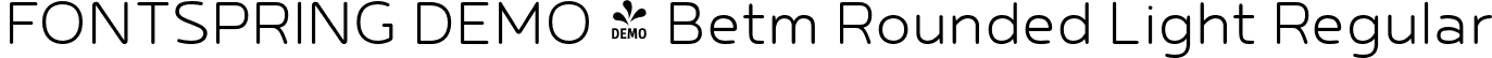 FONTSPRING DEMO - Betm Rounded Light Regular font - Fontspring-DEMO-betmrounded-light.otf