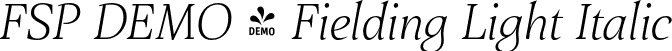 FSP DEMO - Fielding Light Italic font - Fontspring-DEMO-fielding-lightitalic.otf