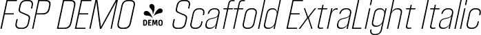 FSP DEMO - Scaffold ExtraLight Italic font - Fontspring-DEMO-scaffold-extralightoblique.otf