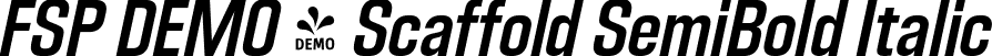 FSP DEMO - Scaffold SemiBold Italic font - Fontspring-DEMO-scaffold-semiboldoblique.otf
