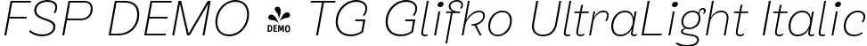 FSP DEMO - TG Glifko UltraLight Italic font - Fontspring-DEMO-tgglifko-ultralightitalic.otf