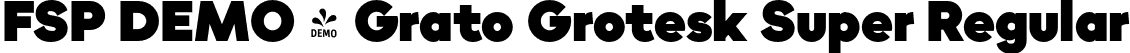 FSP DEMO - Grato Grotesk Super Regular font - Fontspring-DEMO-gratogrotesk-super.otf
