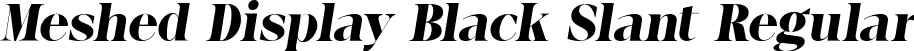 Meshed Display Black Slant Regular font - MeshedDisplay-BlackSlanted.ttf