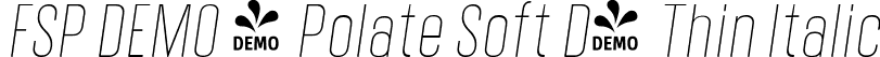 FSP DEMO - Polate Soft D4 Thin Italic font - Fontspring-DEMO-polatesoftd4-thinitalic.ttf