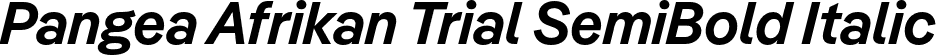 Pangea Afrikan Trial SemiBold Italic font - PangeaAfrikanTrial-SemiBoldItalic.otf