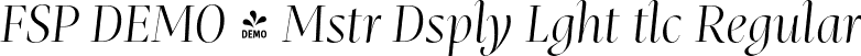 FSP DEMO - Mstr Dsply Lght tlc Regular font - Fontspring-DEMO-mastro-displaylightitalic.otf