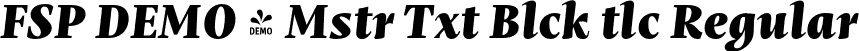 FSP DEMO - Mstr Txt Blck tlc Regular font - Fontspring-DEMO-mastro-textblackitalic.otf