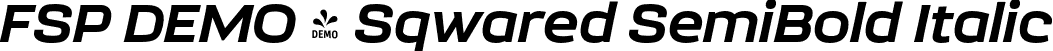 FSP DEMO - Sqwared SemiBold Italic font - Fontspring-DEMO-sqwared-semibolditalic.otf