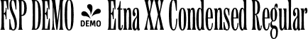 FSP DEMO - Etna XX Condensed Regular font - Fontspring-DEMO-etnaxxcondensed-regular.otf