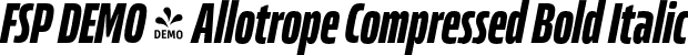 FSP DEMO - Allotrope Compressed Bold Italic font - Fontspring-DEMO-allotropecomp-bolditalic.otf