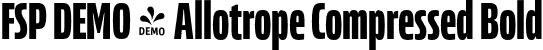 FSP DEMO - Allotrope Compressed Bold font - Fontspring-DEMO-allotropecomp-bold.otf