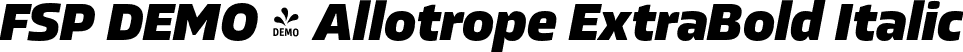 FSP DEMO - Allotrope ExtraBold Italic font - Fontspring-DEMO-allotrope-extrabolditalic.otf