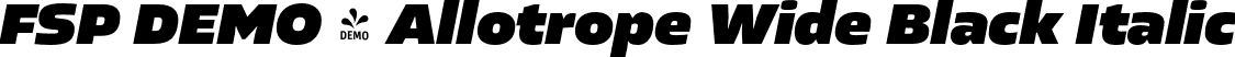 FSP DEMO - Allotrope Wide Black Italic font - Fontspring-DEMO-allotropewide-blackitalic.otf