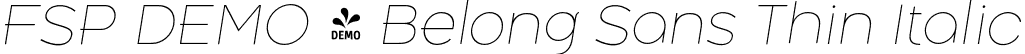 FSP DEMO - Belong Sans Thin Italic font - Fontspring-DEMO-belongsans-thinitalic.otf