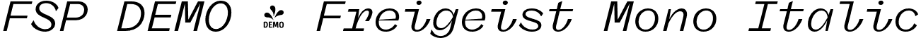 FSP DEMO - Freigeist Mono Italic font - Fontspring-DEMO-freigeistmono-regularitalic.otf