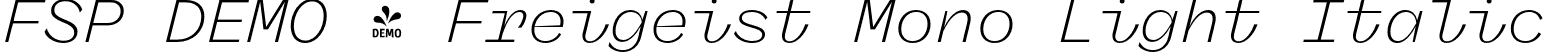 FSP DEMO - Freigeist Mono Light Italic font - Fontspring-DEMO-freigeistmono-lightitalic.otf