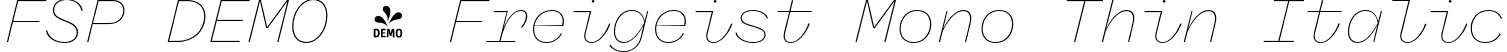FSP DEMO - Freigeist Mono Thin Italic font - Fontspring-DEMO-freigeistmono-thinitalic.otf