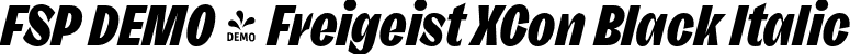 FSP DEMO - Freigeist XCon Black Italic font - Fontspring-DEMO-freigeist-xconblackitalic.otf